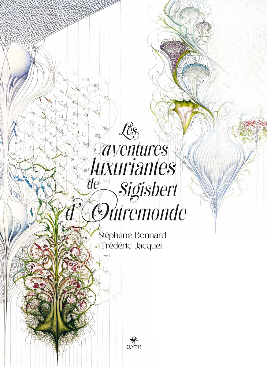 Les Aventures Luxuriantes de Sigisbert d'Outremonde by Stéphane Bonnard and Frédéric Jacquet