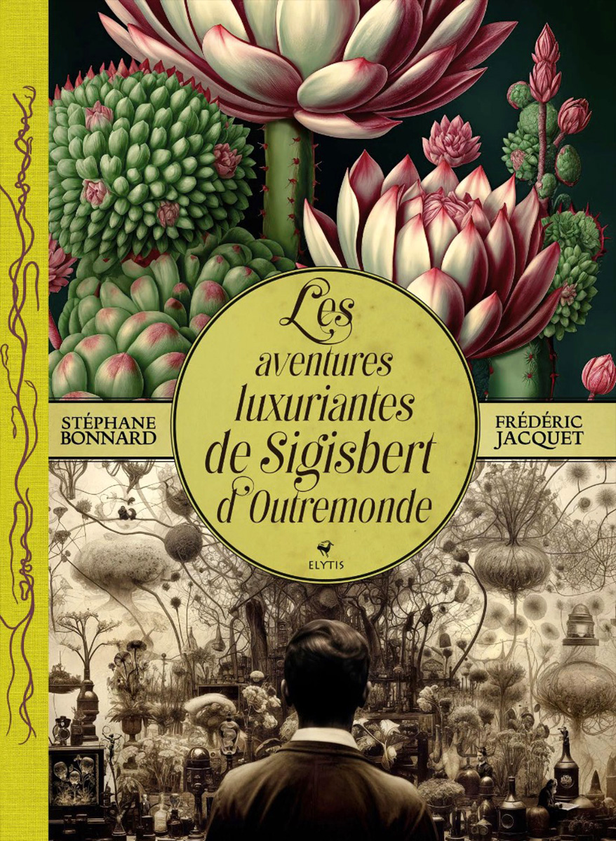 Book cover: Les Aventures Luxuriantes de Sigisbert d'Outremonde / Elytis ed. 2025